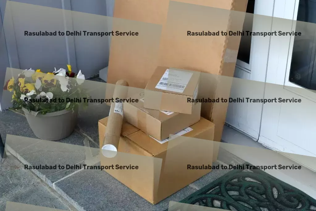 Rasulabad to Delhi Transport Mastering the intricacies of Indian transportation together! - High-volume packers and movers