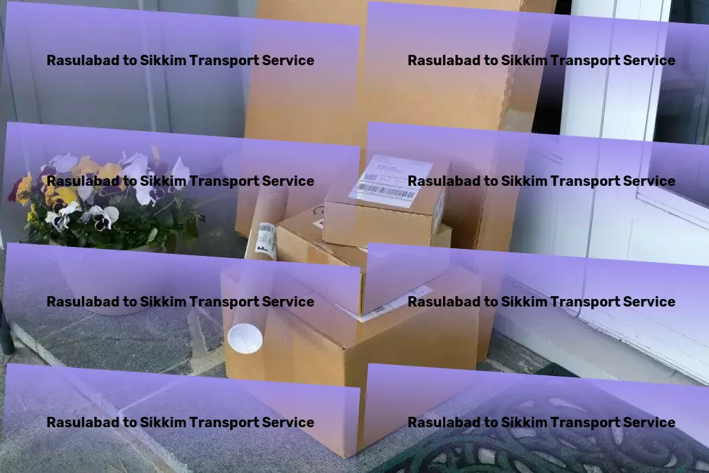 Rasulabad to Sikkim Transport Advanced transport operations