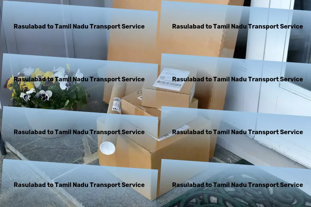 Rasulabad to Tamil Nadu Transport Transforming the face of goods movement across India. - Customized parcel services