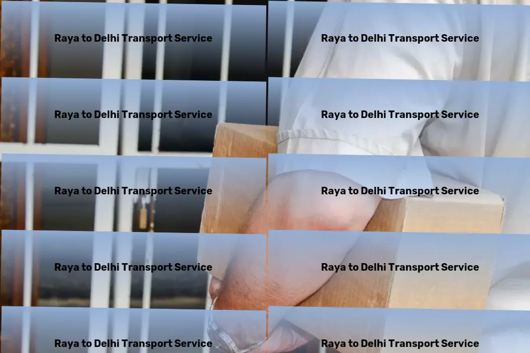 Raya to Delhi Transport Your compass for complex logistic networks in India! - Versatile freight solutions