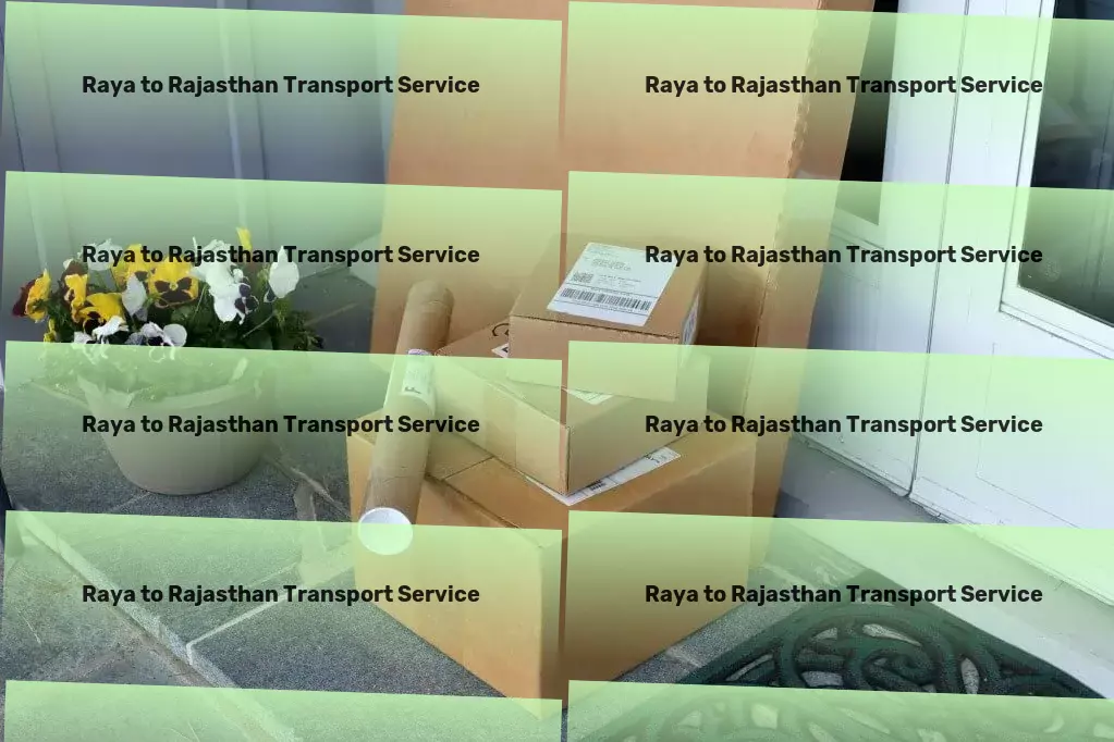 Raya to Rajasthan Transport Fast courier services