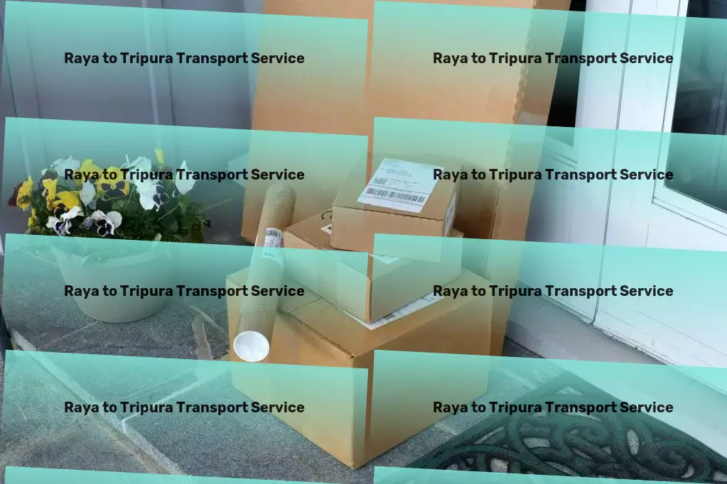 Raya to Tripura Transport High-volume goods shipment services