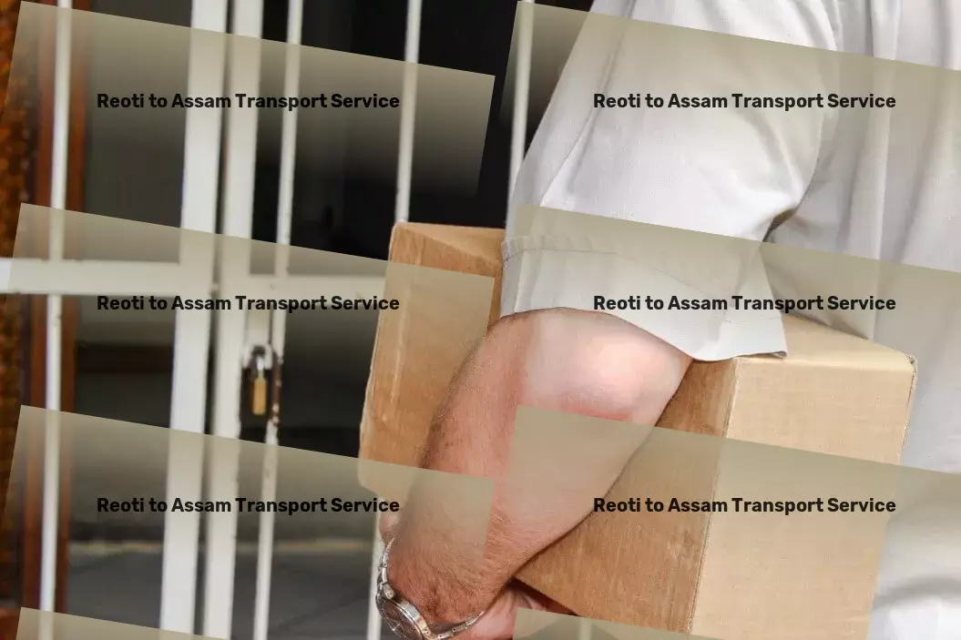 Reoti to Assam Transport Proven excellence in the realm of Indian transportation services. - Multi-destination transport