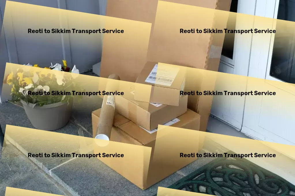 Reoti to Sikkim Transport Quick cargo logistics