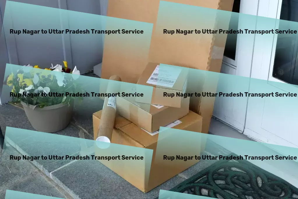 Rup Nagar to Uttar Pradesh Transport End-to-end transport solutions crafted for Indian markets! - Expedited delivery services