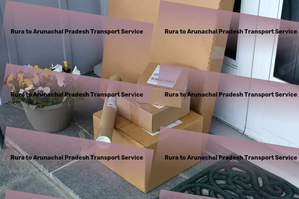 Rura to Arunachal Pradesh Transport Your compass for complex logistic networks in India! - Heavy cargo delivery