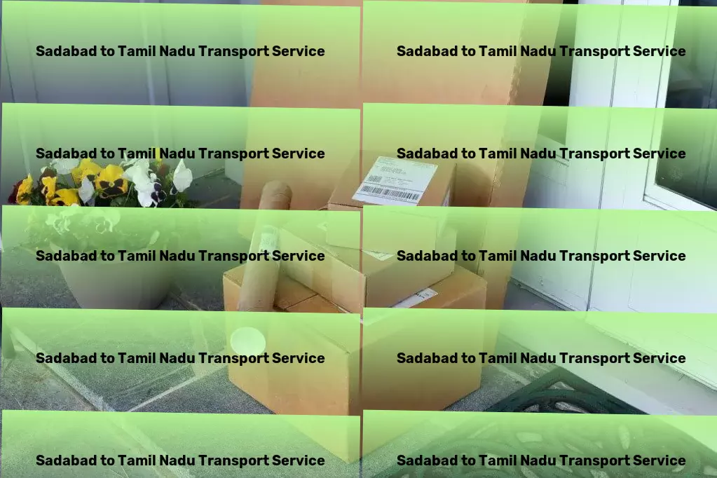 Sadabad to Tamil Nadu Transport Expertly navigating the terrains of Indian logistics for you! - Urban movers and packers