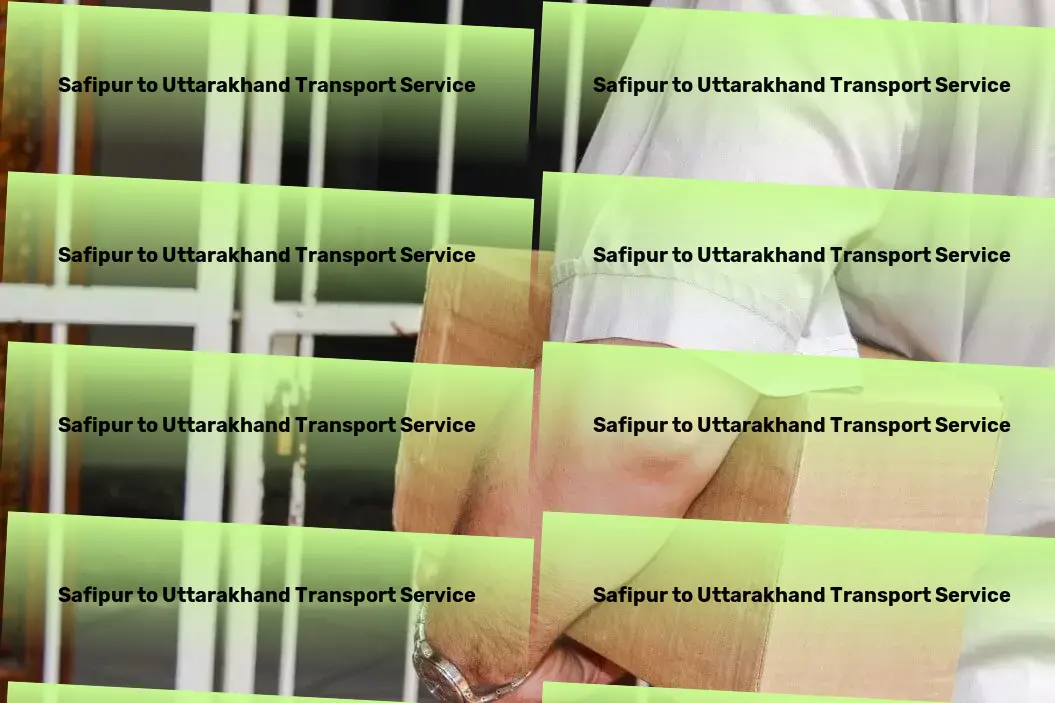 Safipur to Uttarakhand Transport Expert advice for efficient goods management and transportation! - Domestic courier services