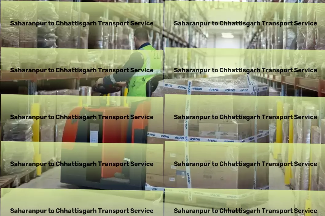 Saharanpur to Chhattisgarh Transport Special cargo services