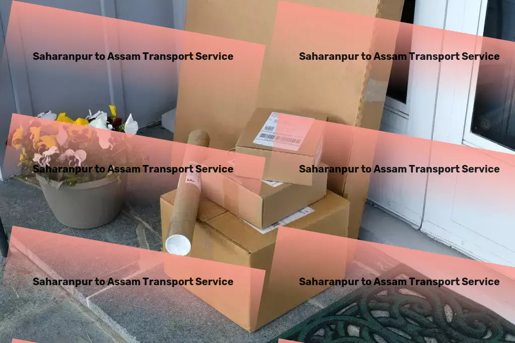 Saharanpur to Assam Transport Reliable transport logistics