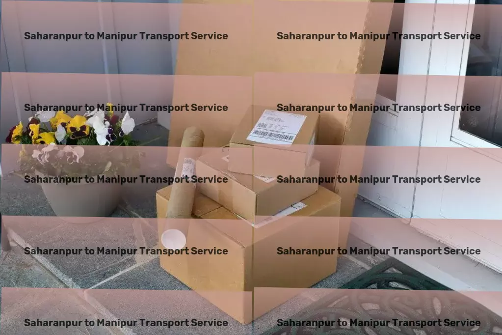 Saharanpur to Manipur Transport Your strategic partner in Indian transportation solutions. - Customized freight logistics