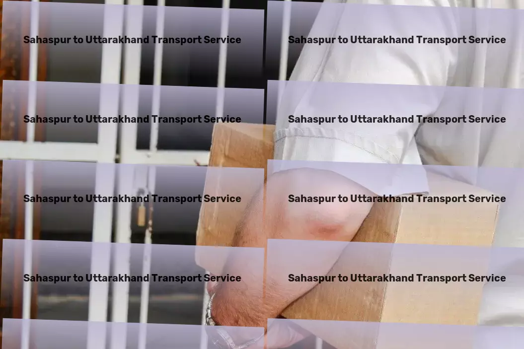 Sahaspur to Uttarakhand Transport Connecting talents with opportunities like never before! - National furniture transport