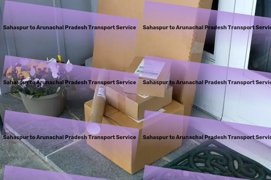 Sahaspur to Arunachal Pradesh Transport Efficient package logistics