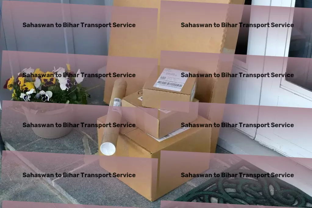 Sahaswan to Bihar Transport Customized logistics solutions designed for India's market. - Advanced transport logistics