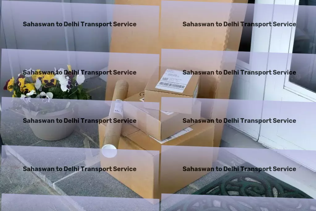 Sahaswan to Delhi Transport From north to south, transporting all over India efficiently. - Multi-regional cargo delivery