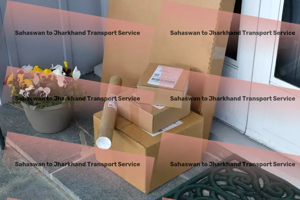 Sahaswan to Jharkhand Transport Specialized freight operations