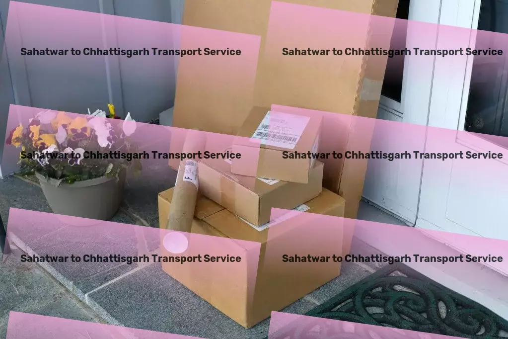 Sahatwar to Chhattisgarh Transport Crafted for convenience: India's premier goods transport service! - Custom road transport