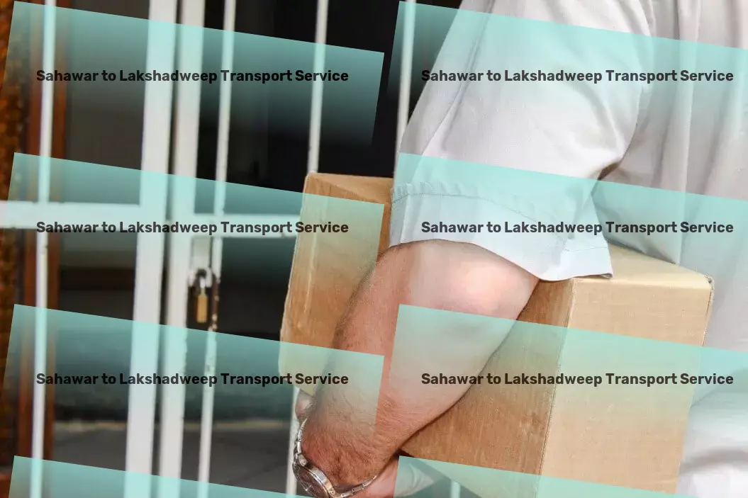 Sahawar to Lakshadweep Transport A new era of transport efficiency beckons in India with us! - Professional packing services