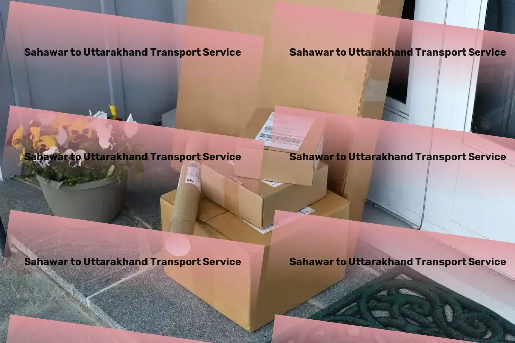 Sahawar to Uttarakhand Transport Comprehensive goods solutions