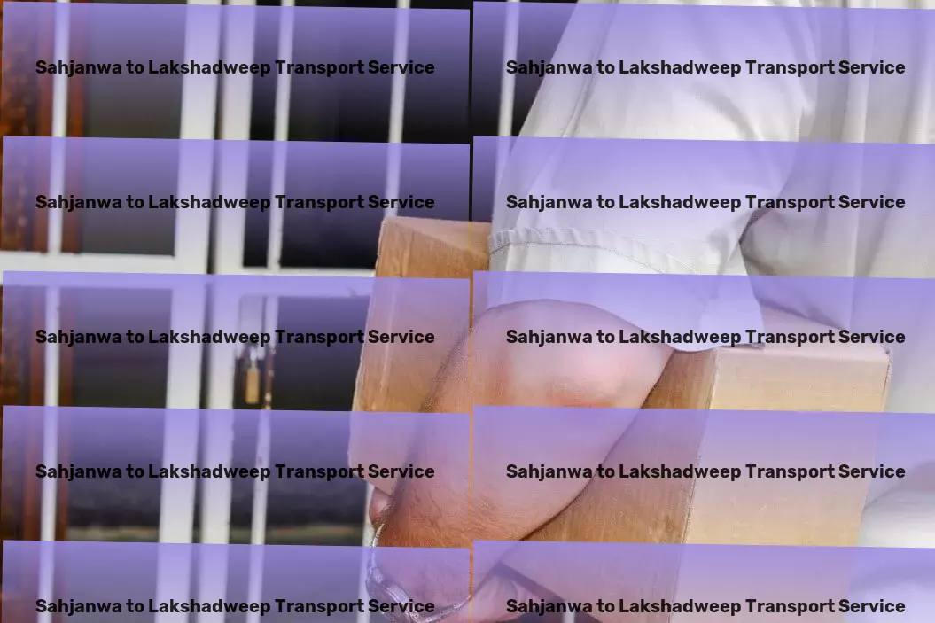 Sahjanwa to Lakshadweep Transport Nationwide logistics provider