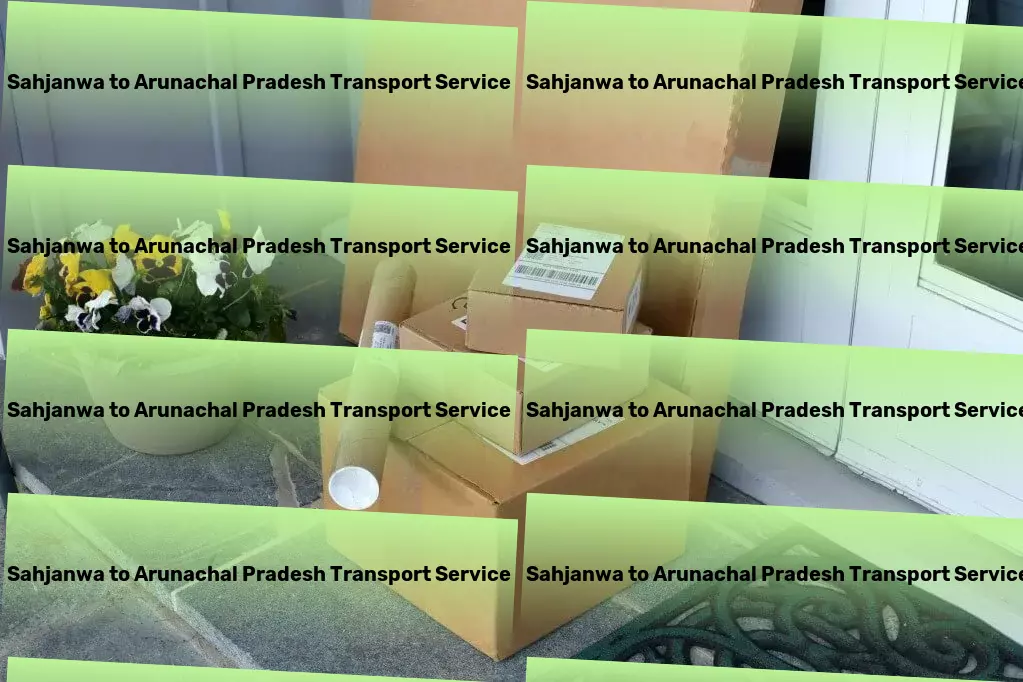 Sahjanwa to Arunachal Pradesh Transport Expert solutions for the intricate Indian market! - Pharmaceutical transport services