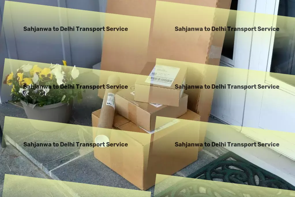 Sahjanwa to Delhi Transport Taste the flavors of the world with our gourmet selections! - Long-distance logistics